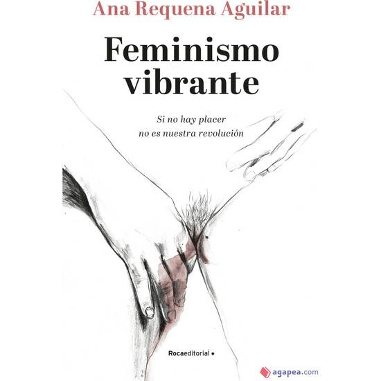 FEMINISMO VIBRANTE: SI NO HAY PLACER NO ES NUESTRA REVOLUCIÓN - Libros Eróticos - Sex Shop ARTICULOS EROTICOS